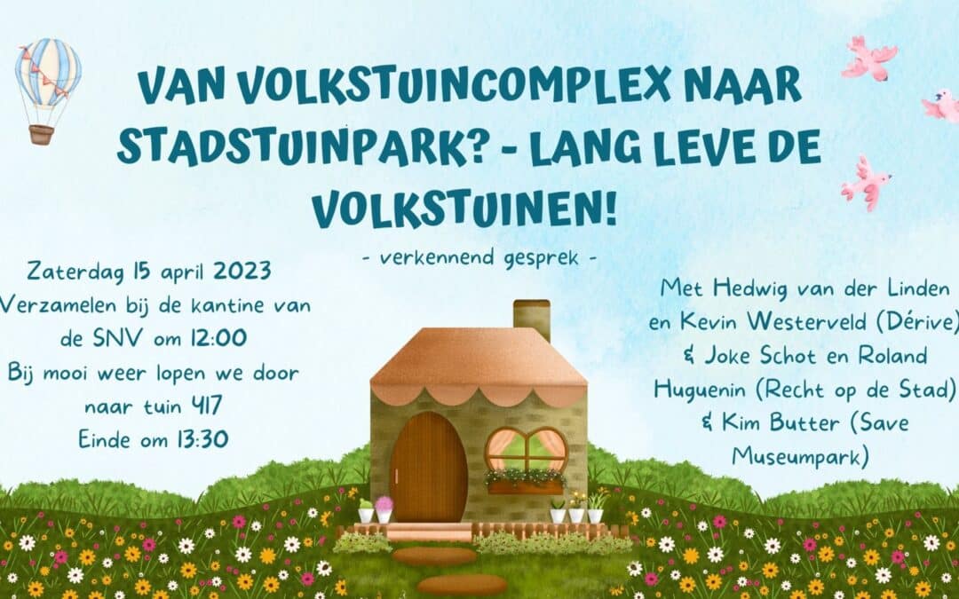 15 april 2023 – Van Volkstuincomplex naar Stadstuinpark – Lang Leve de Volkstuinen!
